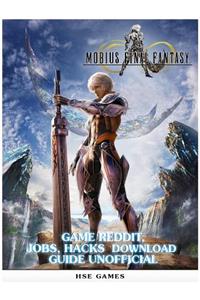 Mobius Final Fantasy Game Reddit, Jobs, Hacks Download Guide Unofficial