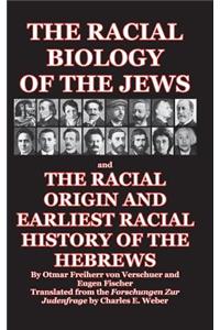 The Racial Biology of the Jews and the Racial Origin and Earliest Racial History of the Hebrews