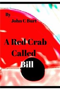 A Red Crab Called BILL.