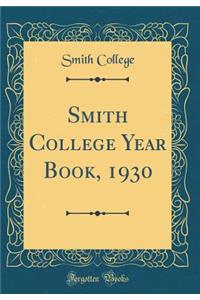 Smith College Year Book, 1930 (Classic Reprint)