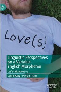 Linguistic Perspectives on a Variable English Morpheme