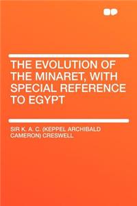 The Evolution of the Minaret, with Special Reference to Egypt