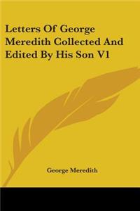 Letters Of George Meredith Collected And Edited By His Son V1