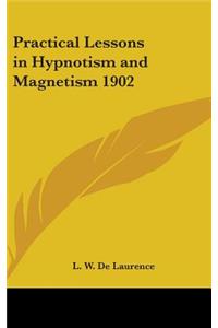 Practical Lessons in Hypnotism and Magnetism 1902
