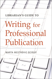 Librarian's Guide to Writing for Professional Publication