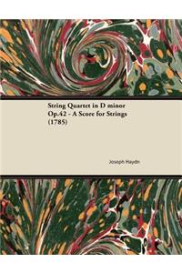 String Quartet in D minor Op.42 - A Score for Strings (1785)