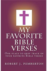 My Favorite Bible Verses: One Place to Keep Track of Your Favorite Bible Verses.