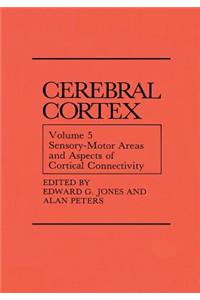 Sensory-Motor Areas and Aspects of Cortical Connectivity