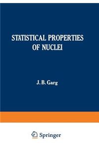 Statistical Properties of Nuclei: Proceedings of the International Conference on Statistical Properties of Nuclei, Held at Albany, New York, August 23-27, 1971