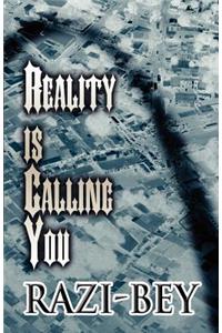Reality Is Calling You