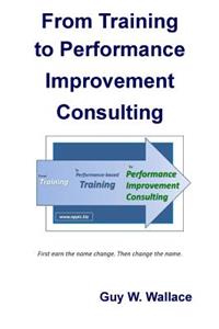From Training To Performance Improvement Consulting