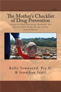 Mother's Checklist of Drug Prevention: Lessons in Drug Prevention: Handbook Two All The Little Things We Say and Do