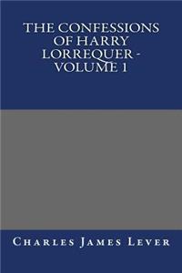 The Confessions of Harry Lorrequer - Volume 1