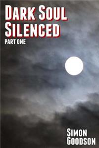 Dark Soul Silenced - Part One