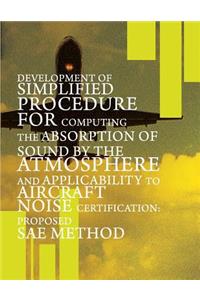 Development of Simplified Procedure for Computing the Absorption of Sound by the Atmosphere and Applicability to Aircraft Noise Certification