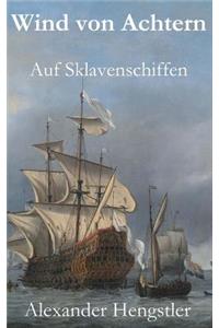 Wind Von Achtern: Auf Sklavenschiffen