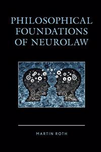 Philosophical Foundations of Neurolaw