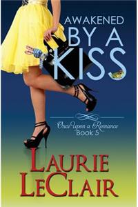 Awakened By A Kiss (Book 5, Once Upon A Romance Series)