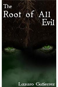 The Root of All Evil
