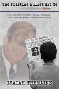 The Pristine Bullet Hit Me