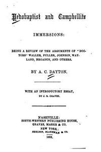 Pedobaptist and Campbellite Immersions, Being a Review of the Arguments of Doctors Waller, Fuller, Johnson, Wayland, Broadus, and Others