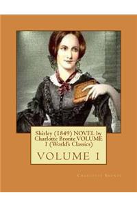 Shirley (1849) NOVEL by Charlotte Bronte VOLUME 1 (World's Classics)