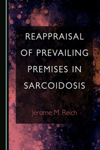 Reappraisal of Prevailing Premises in Sarcoidosis