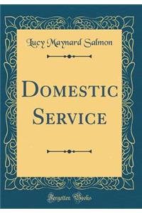 Domestic Service (Classic Reprint)