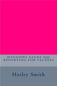 Windows Azure Sql Reporting for Techies