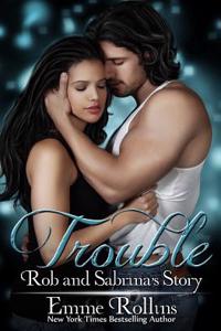 Trouble: Rob and Sabrina's Story: Trouble Boxed Set