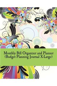 Monthly Bill Organizer and Planner (Budget Planning Journal X-Large)