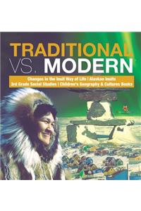 Traditional vs. Modern Changes in the Inuit Way of Life Alaskan Inuits 3rd Grade Social Studies Children's Geography & Cultures Books