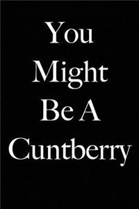 You Might Be A Cuntberry