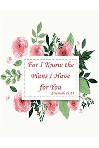 For I Know the Plans I Have for You Jeremiah 29: 11: Special Edition Notebook (College Ruled Composition Book Journal) (8.5 X 11 Large)