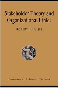 Stakeholder Theory and Organizational Ethics