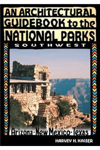 Architectural Guidebook to the National Parks: Southwest