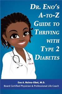 Dr. Eno's A-To-Z Guide to Thriving with Type 2 Diabetes