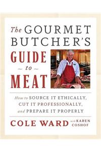 The Gourmet Butcher's Guide to Meat