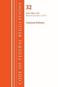 Code of Federal Regulations, Title 32 National Defense 700-799, Revised as of July 1, 2017