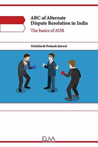 ABC of Alternate Dispute Resolution in India: The basics of ADR