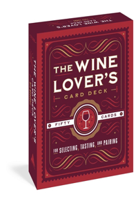 Wine Lover's Card Deck: 50 Cards for Selecting, Tasting, and Pairing