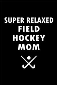 Super Relaxed Field Hockey Mom