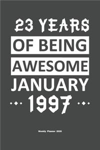 23 Years Of Being Awesome January 1997 Weekly Planner 2020: Calendar / Planner Born in 1997, Happy 23th Birthday Gift, Epic Since 1997