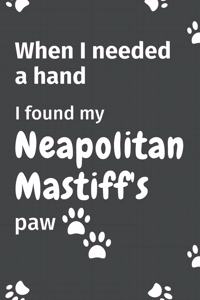 When I needed a hand, I found my Neapolitan Mastiff's paw