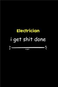Electrician I Get Shit Done Notebook