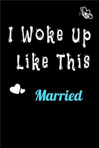 I Woke Up Like This Married Notebook