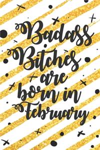 Badass Bitches Are Born In February