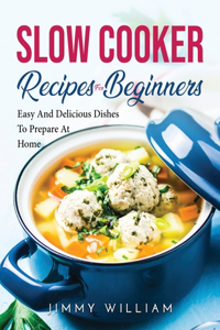 Slow Cooker Recipes for Beginners