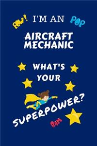 I'm An Aircraft Mechanic What's Your Superpower?