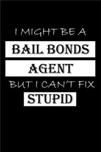 I Might Be a Bail Bonds Agent But I Can't Fix Stupid